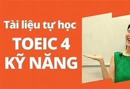 Học Toeic 4 Kỹ Năng Bao Lâu